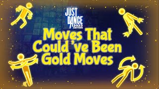 Moves That Could’ve Been Gold Moves [JUST DANCE 2023 EDITION]