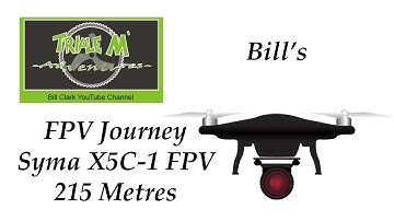 My FPV Journey - Syma X5C-1 FPV Flight 215 Metres