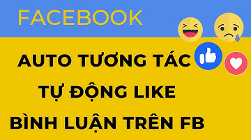 Auto tương tác, tự đông like và bình luận trên FB | Công cụ kinh doanh online