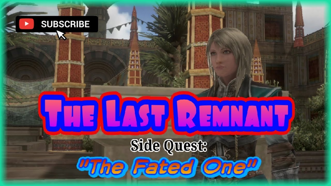 The Last Remnant | Side Quest | The Fated One |
