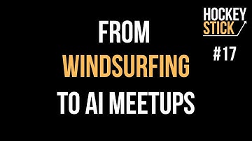 From Windsurfing to AI Meetups, with Matt Carey - HS#17