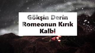 Gökşin Derin - Romeonun Kırık Kalbi (Sözleri) Resimi