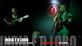 India e o Lobo - Me baila el viento/Novo mencer SALA SUPER 8 Ferrol 15/9/2016