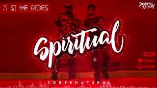Video thumbnail of "SPIRITUAL - Si Me Pides (Album Oficial)"