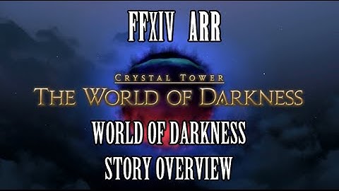 FFXIV ARR: World of Darkness Story Overview (Crystal Tower Story Finale)