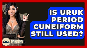 Is Uruk Period Cuneiform Still Used? - Middle East Explorers