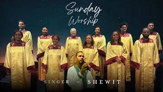 WORSHIP | Shewit with Choir