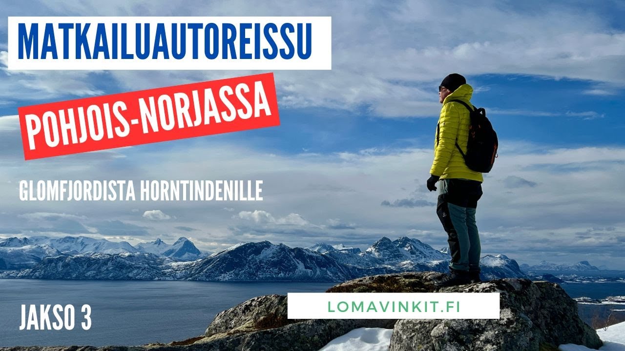 Matkailuautolla kevätreissu Pohjois-Norjaan - osa 3: Lumikenkäilyä ja patikointia