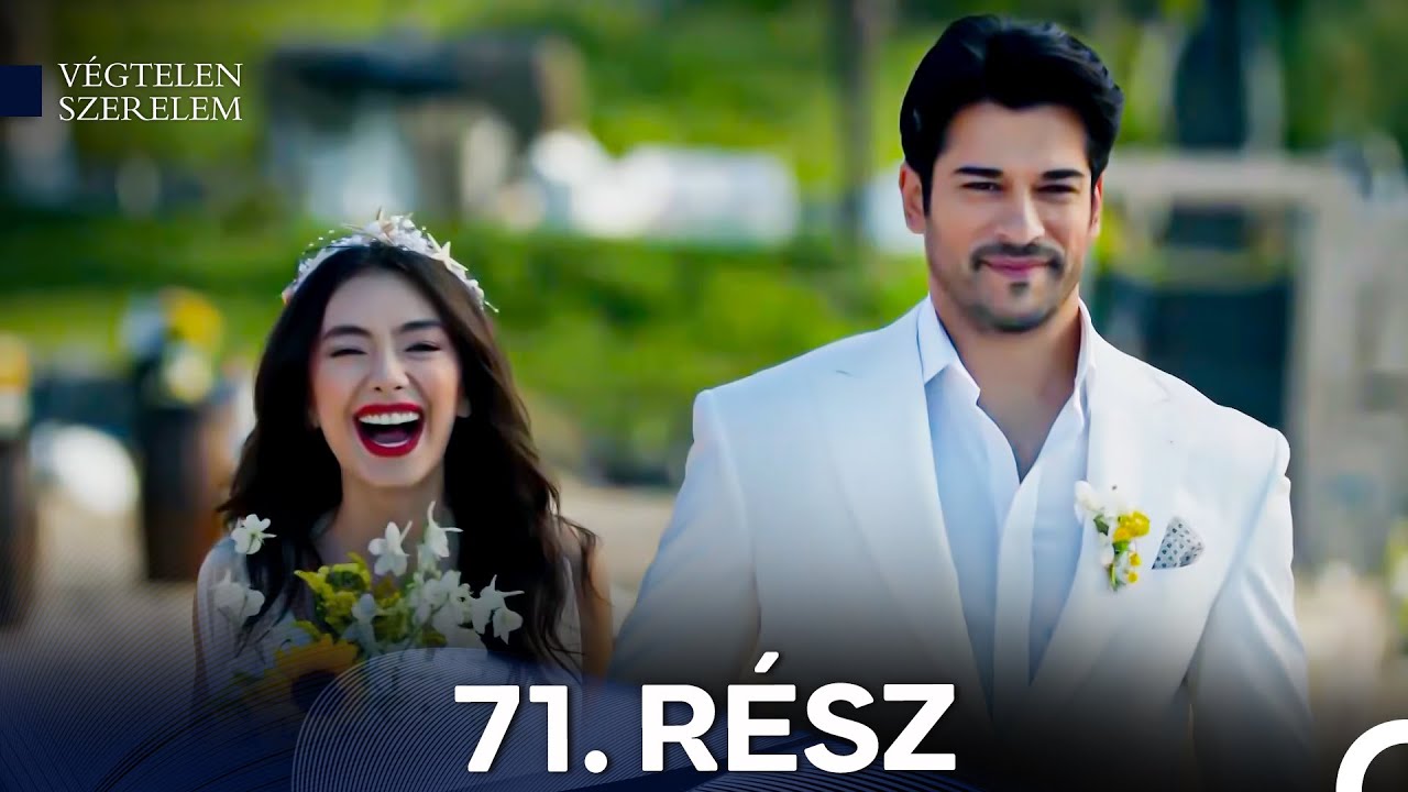 Végtelen Szerelem 71 Rész (Magyar Szinkron)