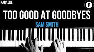 Sam Smith - Too Good At Goodbyes Karaoke SLOWER Acoustic Piano Instrumental Cover Lyrics