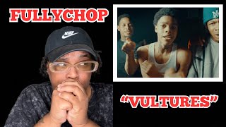 WHO HE DISSING??🔥 FullyChop - Vultures (REACTION)