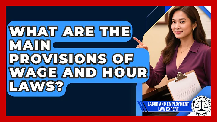 What Are the Main Provisions of Wage and Hour Laws? | Labor and Employment Law Expert News