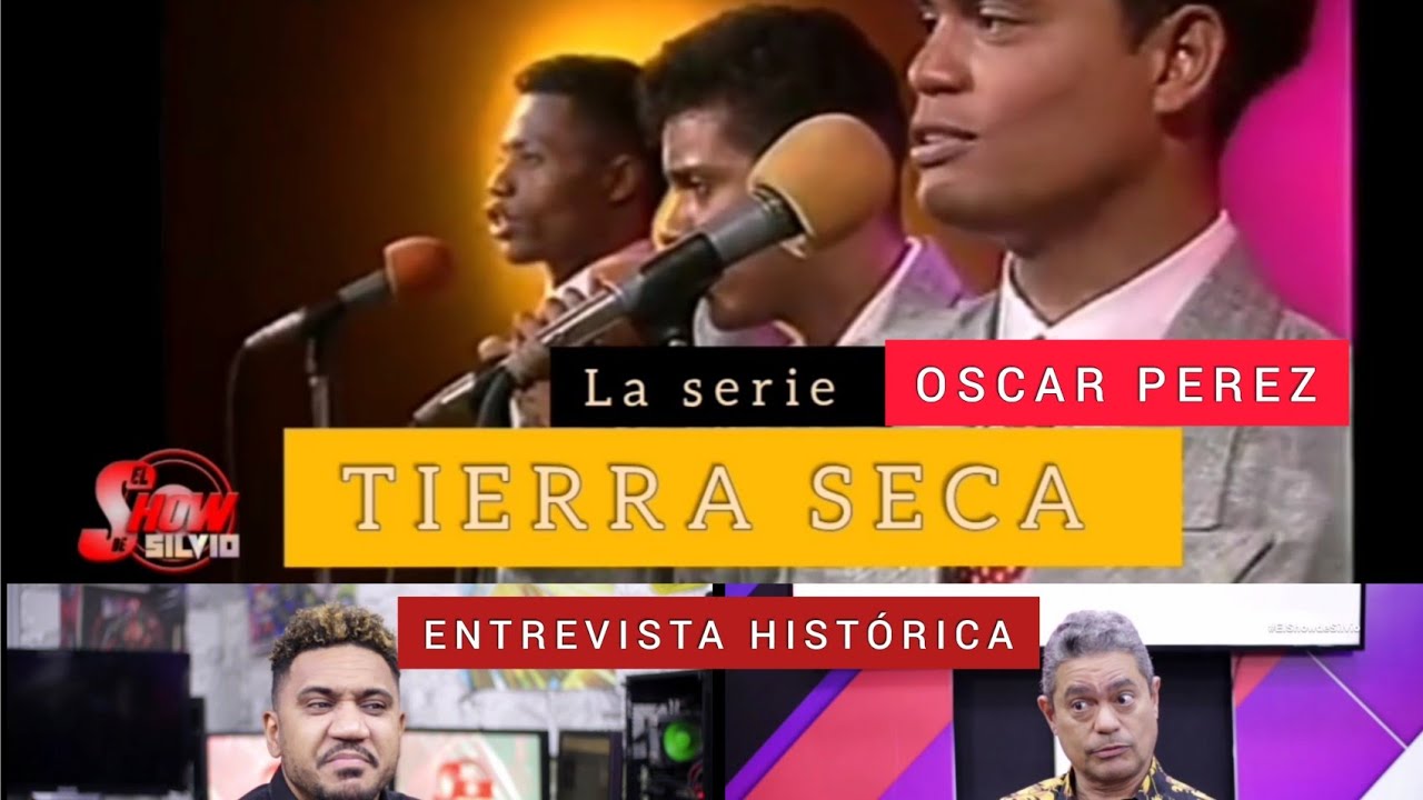 ENTREVISTA HISTÓRICA. OSCAR PEREZ. TIERRA SECA. LA SERIE.