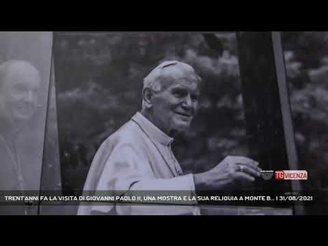 TRENT'ANNI FA LA VISITA DI GIOVANNI PAOLO II, UNA MOSTRA E LA SUA RELIQUIA A MONTE B... | 31/08/2021
