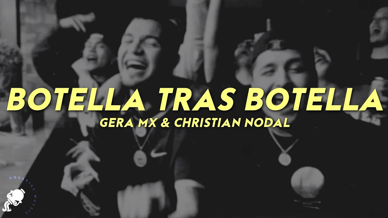 Gera MX, Christian Nodal - Botella Tras Botella (Letra)