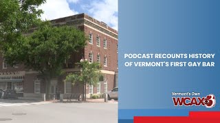 Podcast recounts history of Vermont’s first gay bar