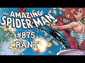 Amazing Spider-Man #875 RANT