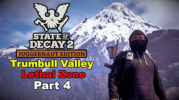 State of Decay 2 - All Map Challenge - Trumbull Valley (Part 4 - FINAL) - Lethal Zone Gameplay 2023