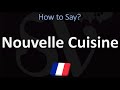 How to Pronounce Nouvelle Cuisine? (CORRECTLY)