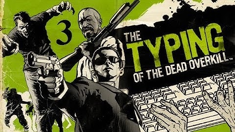 The Typing of the Dead: Overkill (Episode 3: Ballistic Trauma)