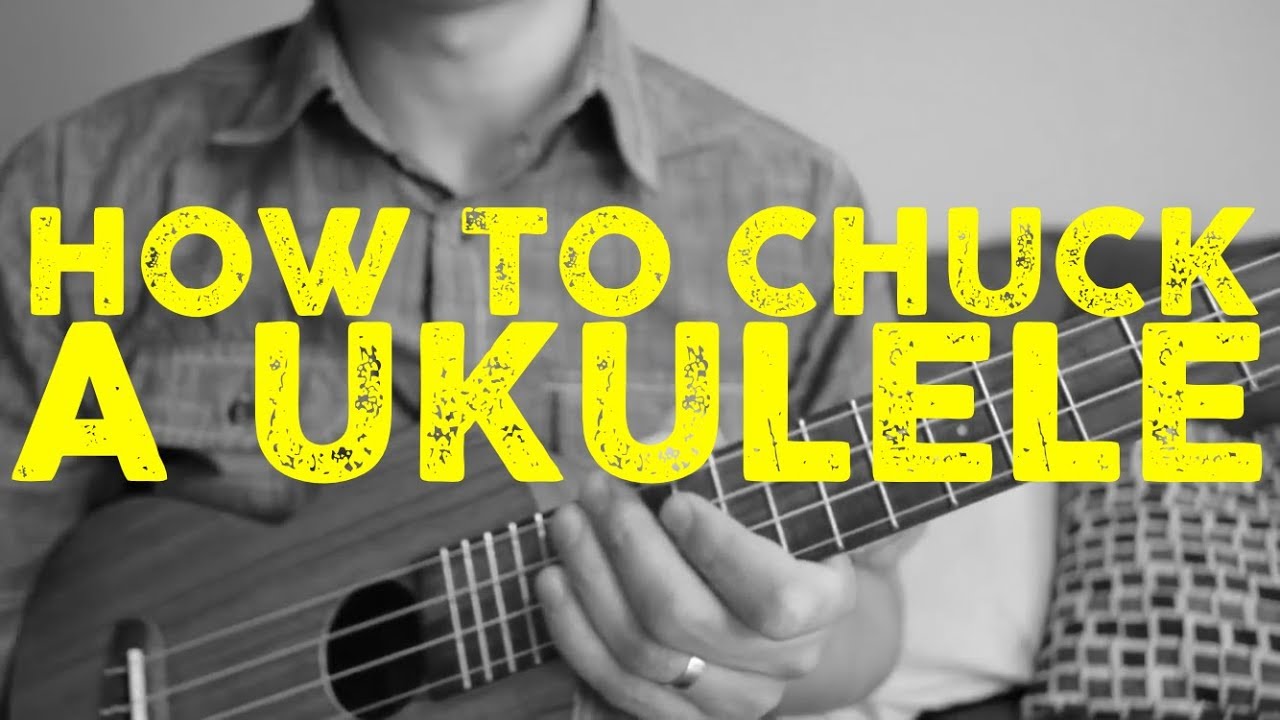 How to Chuck a Ukulele   Ukulele Tutorial ChuckingChunkingPalm Muting