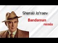Sherali Jo Rayev Bandaman Remix 2025 