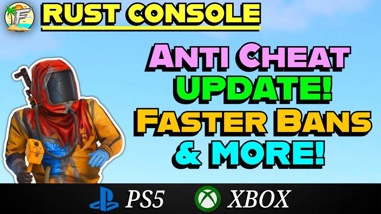 NEW Rust Console UPDATE! Massive ANTI-CHEAT Improvements, Faster Bans & MORE!