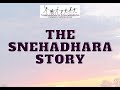 The snehadhara story