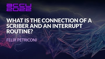 ACCU Lightning Talk: What Is The Connection Of A Scriber And An Interrupt Routine? - Felix Petriconi