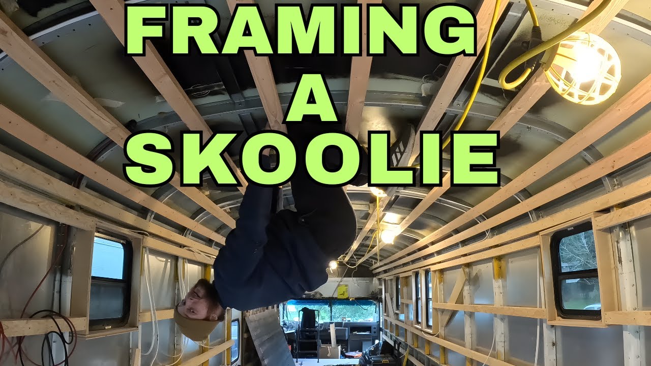 FRAMING A SKOOLIE - DIY Skoolie Conversion