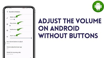 How To Adjust The Volume On Android Without Buttons