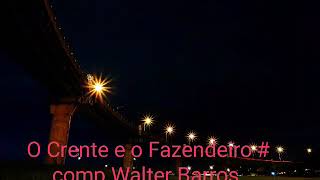 O CRENTE E O FAZENDEIRO. Uma historia belissima.