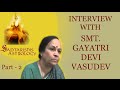 Part 2 - Smt. Gayatri Devi Vasudev Interview - Saptarishis Astrology