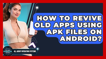 How To Revive Old Apps Using APK Files On Android? - All About Operating Systems
