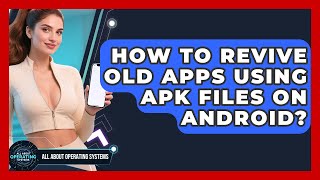 How To Revive Old Apps Using APK Files On Android? - All About Operating Systems screenshot 2