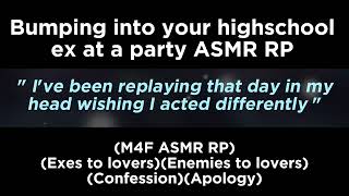 Bumping into your highschool ex at a party (M4F ASMR RP)(Enemies to lovers)(Confession)(Apology)