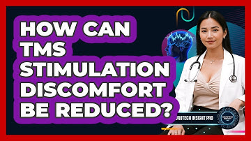 How Can TMS Stimulation Discomfort Be Reduced? - Neurotech Insight Pro