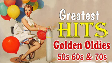 Greatest Hits Golden Oldies 50's 60's 70's - Best Songs Oldies but Goodies