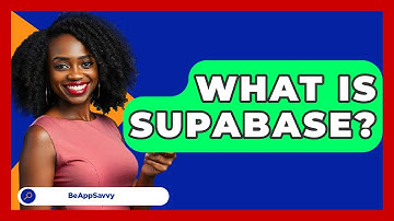 What Is Supabase? - Be App Savvy
