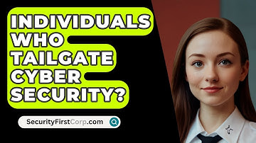 Individuals Who Tailgate Cyber Security? - SecurityFirstCorp.com