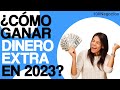 ¿Cómo Ganar Dinero Extra En 2023?