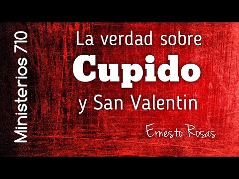 005 - Te sorprenderá la verdad sobre CUPIDO y San Valentin
