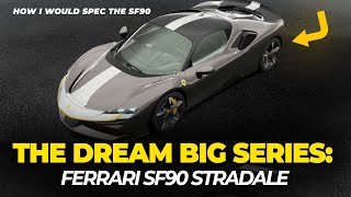 The Dream Big Series: Ferrari SF90 Stradale