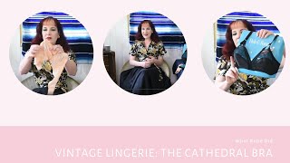 Vintage Lingerie: The Cathedral Bra