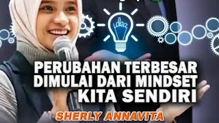 Perubahan Terbesar Dimulai Dari Mindset Kita Sendiri - Sherly Annavita