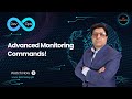 22  Advanced Monitoring Commands!