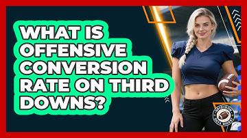 What Is Offensive Conversion Rate On Third Downs?