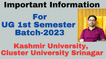 Important Information For UG 1st Semester Batch-2023/ Kashmir University/Cluster University Srinagar