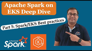 Spark on Amazon EkS Deep Dive | Part 5: Spark on EKS Best practices