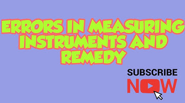 ERRORS IN MEASURING INSTRUMENTS AND REMEDY